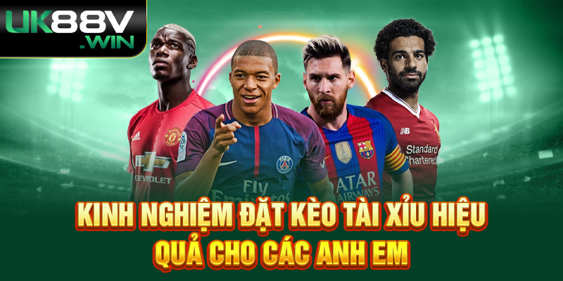 Kinh nghiệm đặt kèo tài xỉu hiệu quả cho các anh em.