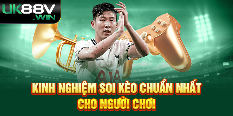 Kinh nghiệm soi kèo chuẩn nhất cho người chơi.